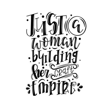 Just A Woman Building Her Craft Empire Lettering Motivational Royalty Free Cliparts Vectors And Stock Illustration Image 153417203