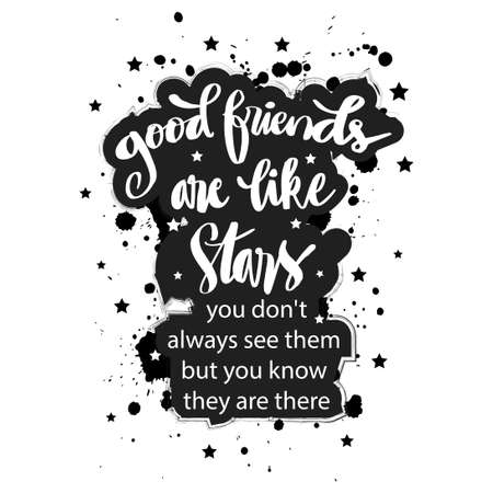 Good friends are like stars you do not always see them but you know they are always there. motivational quote. Good friends are like stars you do not always see them but you know they are always there. motivational quote.