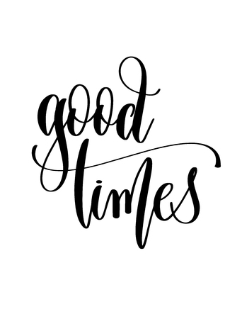 Good Times - Hand Lettering Inscription Text For Back To School Holiday  Celebration Design, Calligraphy Vector Illustration Royalty Free SVG,  Cliparts, Vectors, and Stock Illustration. Image 111964876.