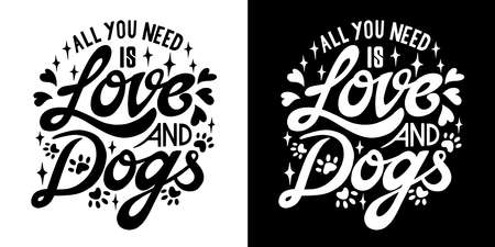 All you need is love and dogs. hand lettering art. set of 2 brush style letters on isolated background. black and white. vector text illustration t shirt design, print, poster, icon, web, graphic desi All you need is love and dogs. hand lettering art. set of 2 brush style letters on isolated background. black and white. vector text illustration t shirt design, print, poster, icon, web, graphic desi