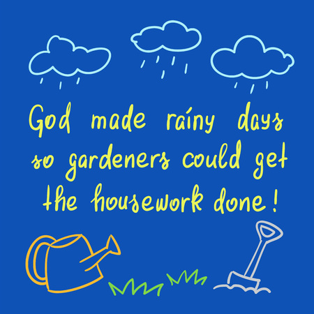 神は庭師が家事を成し遂れることができるように雨の日を作った 手書き の動機付けの引用 ポスター Tシャツ バッグ はがき ステッカー用にプリント シンプルな面白いスローガン かわいいベクトルのイラスト素材 ベクタ Image 95035174
