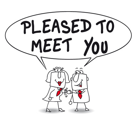 A businessman meets a businesswoman. They are very happy. Nice to meet you !