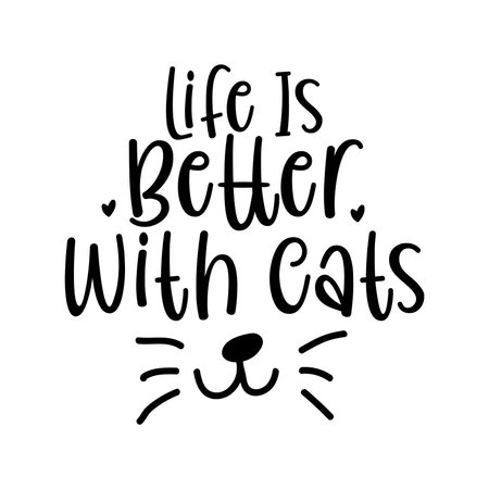 Life is better with cats. typography lettering design, printing for t shirt, banner, poster, mug etc