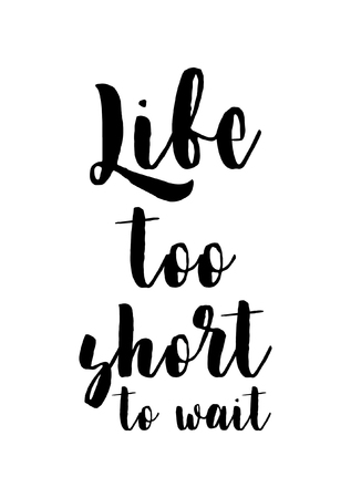 Citation De La Vie Isole Sur Fond Blanc La Vie Est Trop Courte Pour Attendre Clip Art Libres De Droits Svg Vecteurs Et Illustration Image